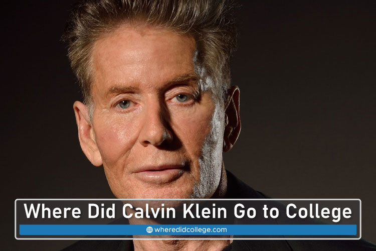 Where Did Calvin Klein Go to College? Academic Life Where Did Calvin Klein Go to College