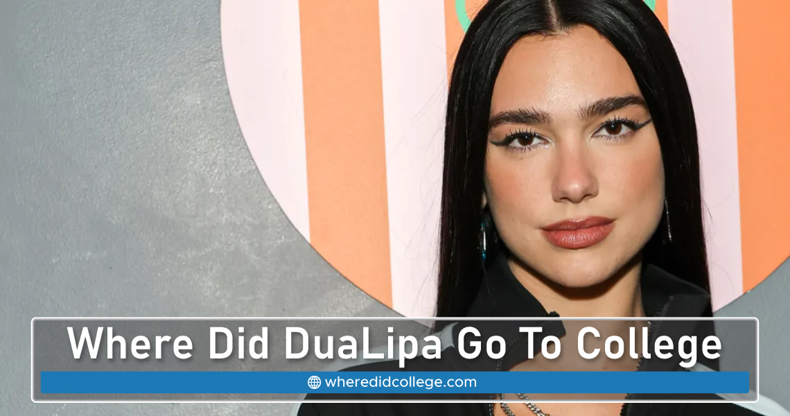 Where Did DuaLipa Go To College Featured