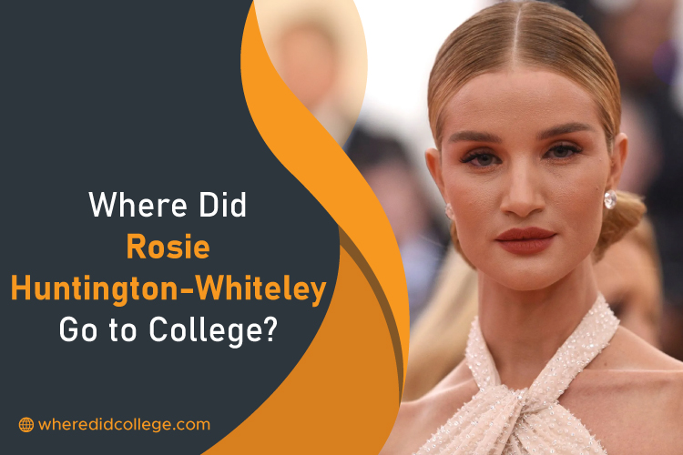 Where Did Rosie Huntington-Whiteley Go To College