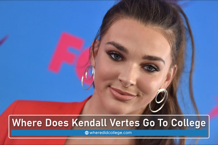 Where Does Kendall Vertes Go To College
