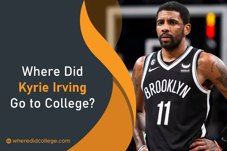 Where Did Kyrie Irving Go to College? His Educational Path