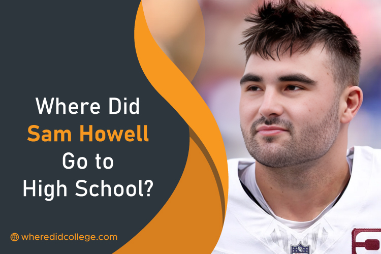 Where Did Sam Howell Go to High School? Path to Success