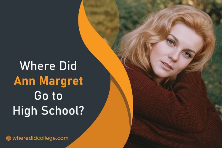 Where did Ann Margret go to High School